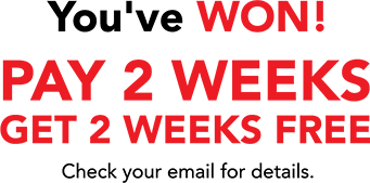 You've WON! Pay 2 weeks get 2 weeks free!  Check your email for details.